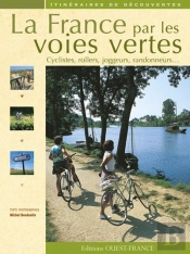 La France Par Les Voies Vertes ; Cyclistes, Rollers, Joggeurs, Randonneurs...