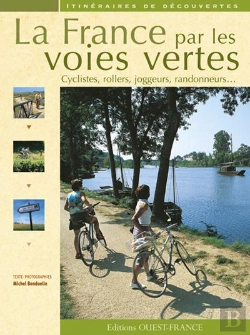 Bertrand.pt - La France Par Les Voies Vertes ; Cyclistes, Rollers, Joggeurs, Randonneurs...