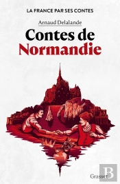 La France Par Ses Contes : Contes De Normandie