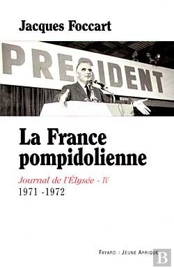 Bertrand.pt - La France Pompidolienne : Journal De L'Elysée  Iv  - 1971-1972