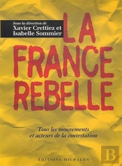 La France Rebelle ; Tous Les Mouvements Et Acteurs De La Contestation