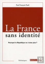 La France Sans Identité ; Pourquoi La République Ne S'Aime Plus ?