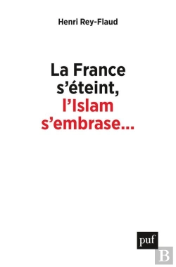 Bertrand.pt - La France S'Éteint, L'Islam S'Embrase... ; Réflexions Sur Un Malaise