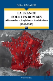 La France Sous Les Bombes - Allemandes, Anglaises, Americaines (1940-1945)