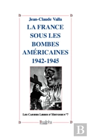 La France Sous Les Bombes Américaines ; 1942-1945