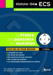 La France, Une Puissance En Mutation ; Nouveau Programme, Prépas Commerciales ; Tout-En-Un Pour Réussir (2e Édition)