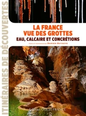 La France Vue Des Grottes, Eau Calcaire Et Concrétions