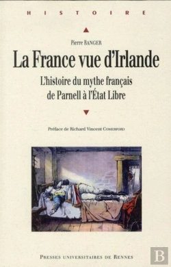 Bertrand.pt - La France Vue D'Irlande ; L'Histoire Du Mythe Français De Parnell À L'Etat Libre