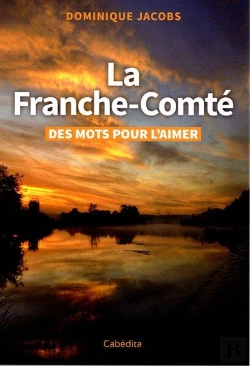 Bertrand.pt - La Franche-Comté : Des Mots Pour L'Aimer