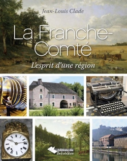 Bertrand.pt - La Franche-Comté ; L'Esprit D'Une Région