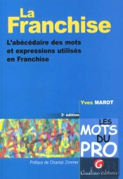 La Franchise ; Abecedaire Des Mots Et Expressions Utilises En Franchise