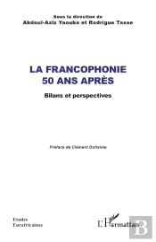 La Francophonie 50 Ans Après : Bilans Et Perspectives