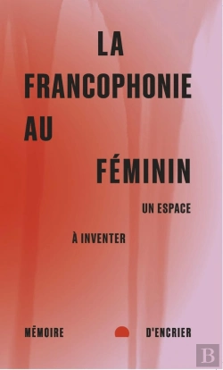 Bertrand.pt - La Francophonie Au Féminin : Un Espace À Inventer