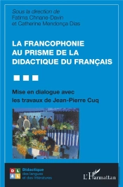 La Francophonie Au Prisme De La Didactique Du Francais : Mise En Dialogue Avec Les Travaux De Jean-Pierre Cuq