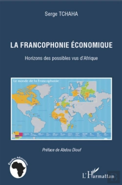 Bertrand.pt - La Francophonie Économique ; Horizons Des Possibles Vus D'Afrique