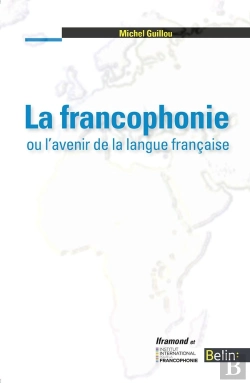 Bertrand.pt - La Francophonie Ou L'Avenir De La Langue Française