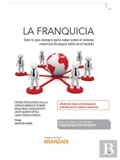 La Franquicia: Todo Lo Que Siempre Quiso Saber Sobre El Sistema Comercial De Mayor Éxito En El Mundo