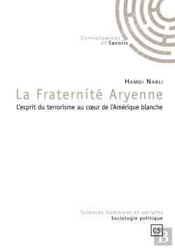 Bertrand.pt - La Fraternité Aryenne ; L'Esprit Du Terrorisme Au Coeur De L'Amérique Blanche