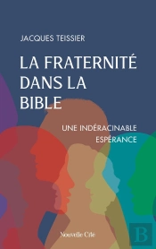 La Fraternité Dans La Bible : Une Indéracinable Espérance