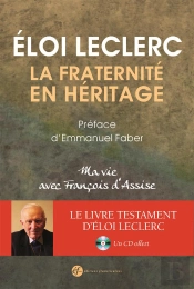 La Fraternité En Héritage ; Une Vie Avec Francois D'Assise