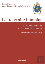 La Fraternité Humaine ; Pour La Paix Mondiale Et La Coexistence Commune ; Déclaration D'Abou Dabi
