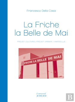 Bertrand.pt - La Friche La Belle De Mai ; Projet Culturel-Projet Urbain/Marseille