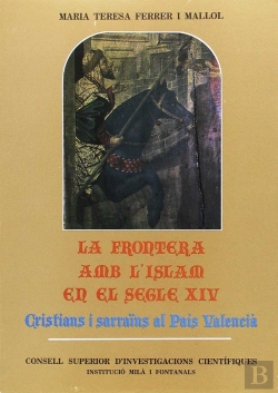 Bertrand.pt - La Frontera Amb L'Islam En El Segle Xiv, Cristians I Sarraïns Al País Valencià