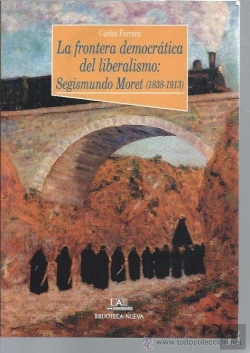 Bertrand.pt - La Frontera Democrática Del Liberalismo: Segismundo Moret (1838-1913)