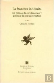 La Frontera Indomita (En Torno A La Construccion Y Defensa Del Espacio Poetico)