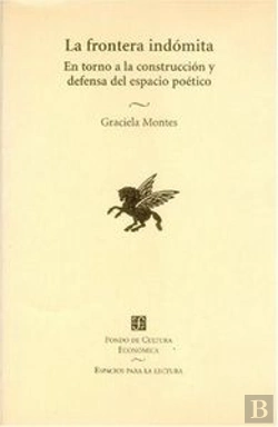 Bertrand.pt - La Frontera Indomita (En Torno A La Construccion Y Defensa Del Espacio Poetico)