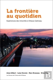 La Frontière Au Quotidien : Expériences Des Minorités À Ottawa-Gatineau