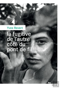 Bertrand.pt - La Fugitive De L'Autre Côté Du Pont De Fil