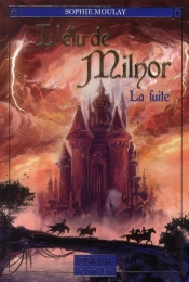 La Fuite - L'Elu De Milnor (Tome 1)