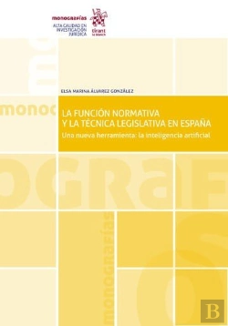 Bertrand.pt - La Funcion Normativa Y Tecnica Legislativa En España