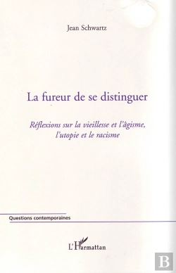 Bertrand.pt - La Fureur De Se Distinguer ; Réflexions Sur La Vieillesse Et L'Âgisme, L'Utopie Et Le Racisme