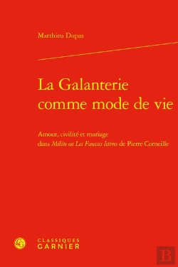 Bertrand.pt - La Galanterie Comme Mode De Vie - Amour, Civilite Et Mariage Dans Melite Ou Les - Amour, Civilite Et