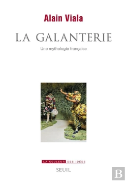 Bertrand.pt - La Galanterie ; Une Mythologie Française