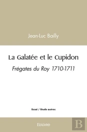 La Galatee Et Le Cupidon - Fregates Du Roy 1710-1711