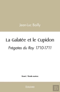 Bertrand.pt - La Galatee Et Le Cupidon - Fregates Du Roy 1710-1711