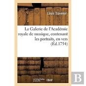 La Galerie De L'Academie Royale De Musique, Contenant Les Portraits, En Vers