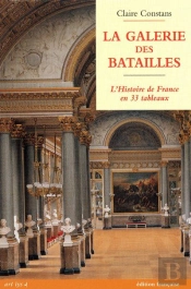 La Galerie Des Batailles ; L'Histoire De France En 33 Tableaux