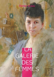 La Galerie Des Femmes : Une Exploration Sensuelle Et Psychologique Des Archétypes Féminins Du Xixe Siècle
