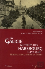 La Galicie Au Temps Des Habsbourg (1772-1918) ; Histoire, Société, Cultures En Contact