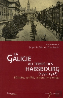 Bertrand.pt - La Galicie Au Temps Des Habsbourg (1772-1918) ; Histoire, Société, Cultures En Contact
