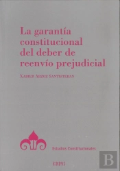 La Garantía Constitucional Del Deber De Reenvío Prejudicial