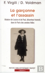 La Garçonne Et L'Assassin ; Histoire De Louise Et De Paul, Déserteur Travesti, Dans Le Paris Des Années Folles