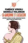 La Garçonne Et L'Assassin ; Histoire De Louise Et De Paul, Déserteur Travesti, Dans Le Paris Des Années Folles