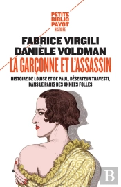 La Garçonne Et L'Assassin ; Histoire De Louise Et De Paul, Déserteur Travesti, Dans Le Paris Des Années Folles