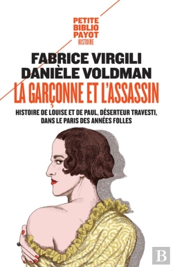 Bertrand.pt - La Garçonne Et L'Assassin ; Histoire De Louise Et De Paul, Déserteur Travesti, Dans Le Paris Des Années Folles