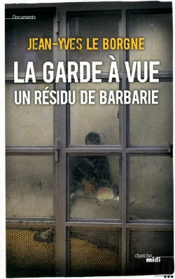 Bertrand.pt - La Garde A Vue : Un Residu De Barbarie